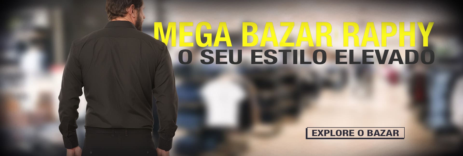 MEGA BAZAR RAPHY - O Seu Estilo Elevado